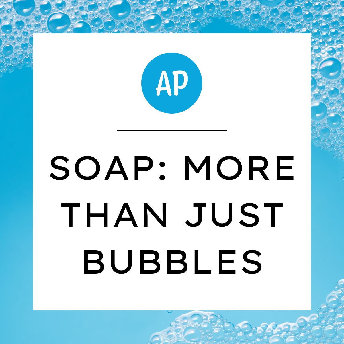 Soap: More than just bubbles