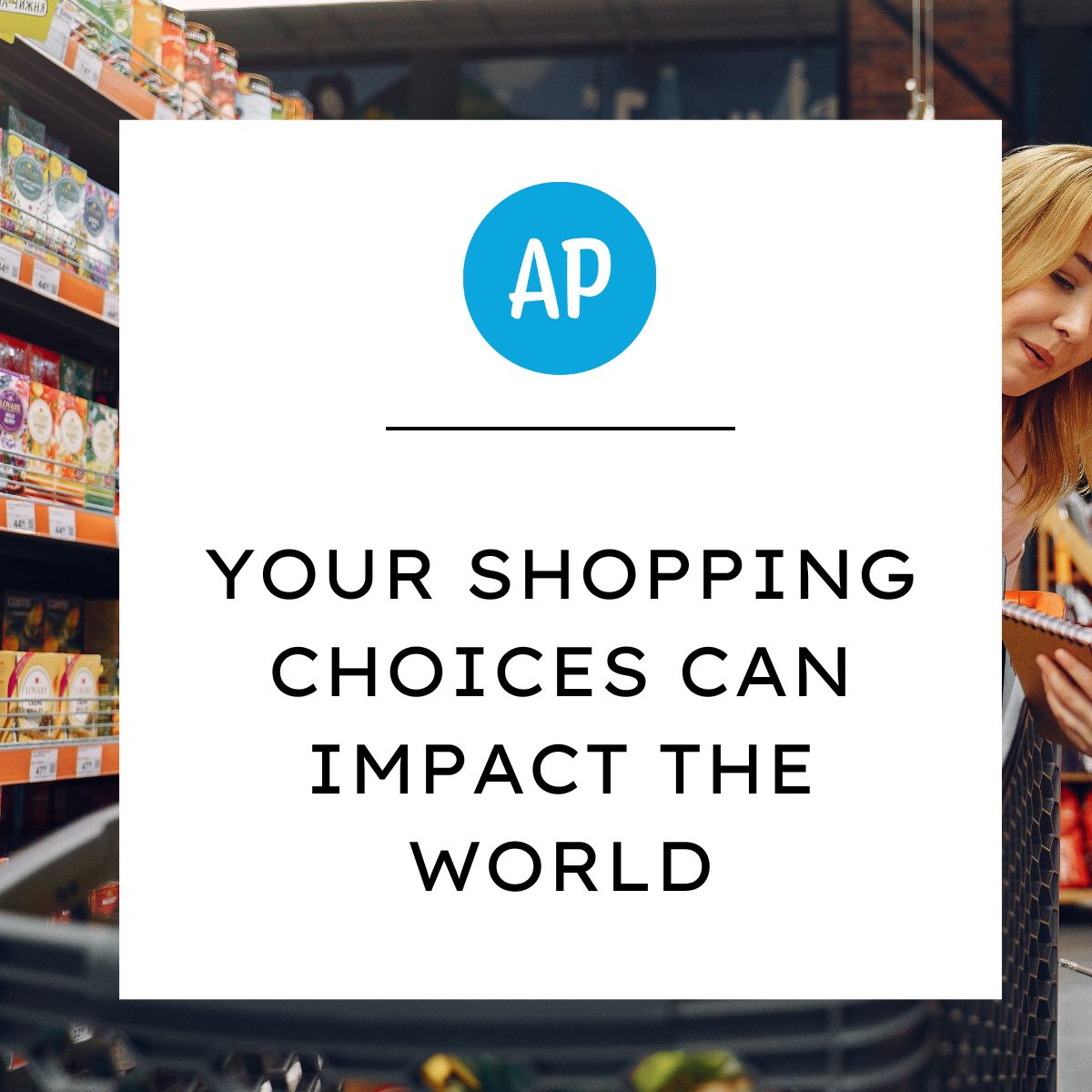 Your Shopping Choices Impact the World